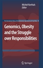 Michie Korthals, Michiel Korthals - Genomics, Obesity and the Struggle over Responsibilities