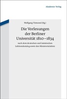 Wolfgan Virmond, Wolfgang Virmond - Die Vorlesungen der Berliner Universität 1810-1834 nach dem deutschen und lateinischen Lektionskatalog sowie den Ministerialakten