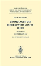 Erich Gutenberg - Grundlagen der Betriebswirtschaftslehre - 1: Die Produktion