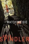 Erica Spindler - Watch Me Die