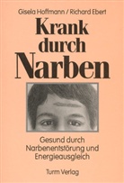 Richard Ebert, Gisel Hoffmann, Gisela Hoffmann - Krank durch Narben