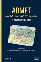 Steven A. Kates, Katya Tsaioun, Katya Kates Tsaioun, Katya/ Kates Tsaioun, TSAIOUN KATYA KATES STEVEN A, A Kates... - ADMET for Medicinal Chemists