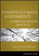 Susan W Gray, Susan W. Gray, Susan W. (Barry University) Gray, Sw Gray - Competency-Based Assessments in Mental Health Practice