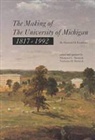Howard H Peckham, Howard H. Peckham, Margaret Steneck, Nicholas H Steneck, Nicholas H. Steneck - Making of the University of Michigan, 1817-1992