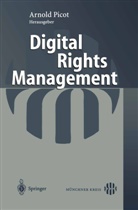 Rüdiger Grimm, Thomas Hoeren, Rainer Kuhlen, Arnold Picot, Arnold Picot - Digital Rights Management