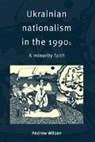 Andrew Wilson - Ukrainian Nationalism in the 1990s