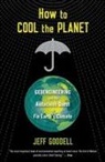 Jeff Goodell - How to Cool the Planet