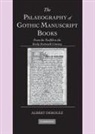 Albert Derolez, David Ganz, Tessa Webber - The Palaeography of Gothic Manuscript Books