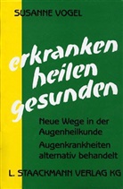 Susanne Vogel, Veronika von Allmen-Thiersch, Juergen Schlagenhof - Erkranken, Heilen, Gesunden