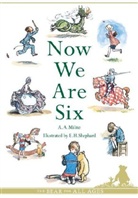 A. A. Milne, A.A. Milne, Alan A Milne, Alan A. Milne, Alan Alexander Milne, E. H. Shepard - Now We Are Six