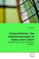 Petra Goebel - Gerhard Richter: Das Glasfensterprojekt im Kölner Dom (2007)
