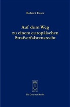 Robert Esser - Auf dem Weg zu einem europäischen Strafverfahrensrecht