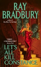 Ray Bradbury, Ray D. Bradbury - Let's All Kill Constance