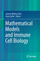 Lythe, Lythe, Grant Lythe, Carmen Molina-Paris, Carme Molina-París, Carmen Molina-París - Mathematical Models and Immune Cell Biology