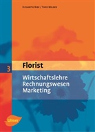 Elisabet Birk, Elisabeth Birk, Theo Melber - Florist, Neubearbeitung - Bd.3: Florist 3. Wirtschaftslehre, Rechnungswesen, Marketing