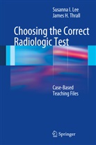 Susanna Lee, Susanna I. Lee, James H. Thrall - Choosing the Correct Radiologic Test