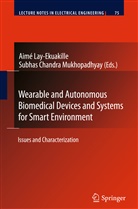 Aim Lay-Ekuakille, Aimé Lay-Ekuakille, Subhas Chandra Mukhopadhyay - Wearable and Autonomous Biomedical Devices and Systems for Smart Environment