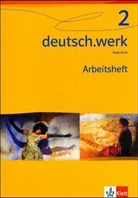 deutsch.werk, Ausgabe Realschulen - 2: Arbeitsheft für das 6. Schuljahr