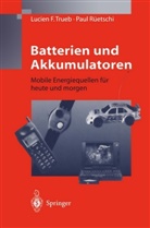 Paul Rüetschi, Lucien Trueb, Lucien F Trueb, Lucien F. Trueb - Batterien und Akkumulatoren