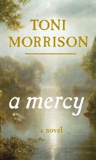 Toni Morrison - A Mercy