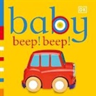 Dk, Dk Publishing, DK&gt;, Inc. (COR) Dorling Kindersley, Dk Publishing - Baby: Beep! Beep!
