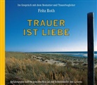 Fritz Roth - Trauer ist Liebe, 1 Audio-CD (Hörbuch)