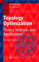 M. P. Bendsoe, Martin P. Bendsoe, Martin Ph. Bendsoe, Martin Philip Bendsoe, Martin P. Bendsøe, O. Sigmund... - Topology Optimization