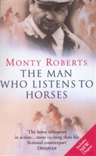 Monty Roberts - The Man Who Listens to Horses