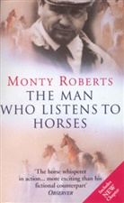 Monty Roberts, Roberts Monty - The Man Who Listens to Horses