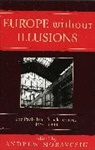 Andrew Moravcsik, Andrew (EDT) Moravcsik, Andrew- Ed Moravcsik, Andrew Moravcsik, Moravcsik Andrew - Europe Without Illusions