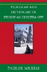 Paulos Milkias, Milkias Paulos - Dictionary of Ethiopian Christianity