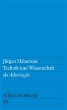 Jürgen Habermas - Technik und Wissenschaft als Ideologie