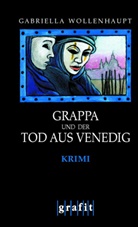 Gabriella Wollenhaupt - Grappa und der Tod aus Venedig