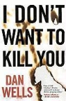 Dan Wells - I Don't Want to Kill You