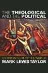 Mark Lewis Taylor - The Theological and the Political