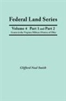 Clifford Neal Smith - Federal Land Series. a Calendar of Archival Materials on the Land Patents Issued by the United States Government, with Subject, Tract, and Name Indexe