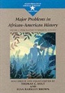 Elsa Barkley Brown, Elsa Barkley (The University of Maryland Brown, Thomas C. Holt, Thomas C. (The University of Chicago) Holt, Thomas Etc. Brown Holt, Thomas G. Paterson... - Major Problems in African American History From Slavery to Freedom,
