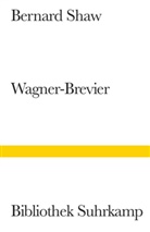 Bernard Shaw, George B. Shaw, George Bernard Shaw - Ein Wagner-Brevier