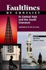Barbara Stover Gingerich, Olga Oliker, Rand Corporation, Thomas S Szayna, Thomas S. Szayna - Faultlines Conflict Central Asia & the South Caucasus