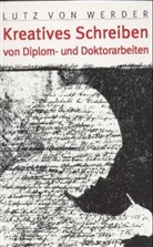 Lutz von Werder - Kreatives Schreiben von Diplom- und Doktorarbeiten