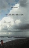 Peter B Zunke, Peter B. Zunke - Die eigene Fremde