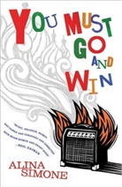 Alina Simon, Alina Simone - You Must Go and Win