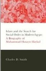 Charles D Smith, Charles D. Smith - Islam and the Search for Social Order in Modern Egypt