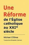 Michael O'Shea - Rforme de L'Glise Catholique Au Xxie Sicle?