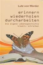Lutz von Werder - Erinnern, Wiederholen, Durcharbeiten