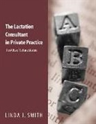Alison Smith, Linda J. Smith - Lactation Consultant in Private Practice: The Abcs of Getting Started