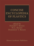 D V Rosato, D. V. Rosato, D.V. Rosato, Dominick V. Rosato, Donald V. Rosato, Marlene G Rosato... - Concise Encyclopedia of Plastics