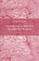 HAMZA AYDIN - Die Liebe ist ein Märchen, die Liebe ist Phantasie