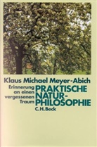 Klaus M. Meyer-Abich, Klaus Michael Meyer-Abich - Praktische Naturphilosophie