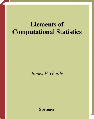 J. E. Gentle, James E Gentle, James E. Gentle - Elements of Computational Statistics